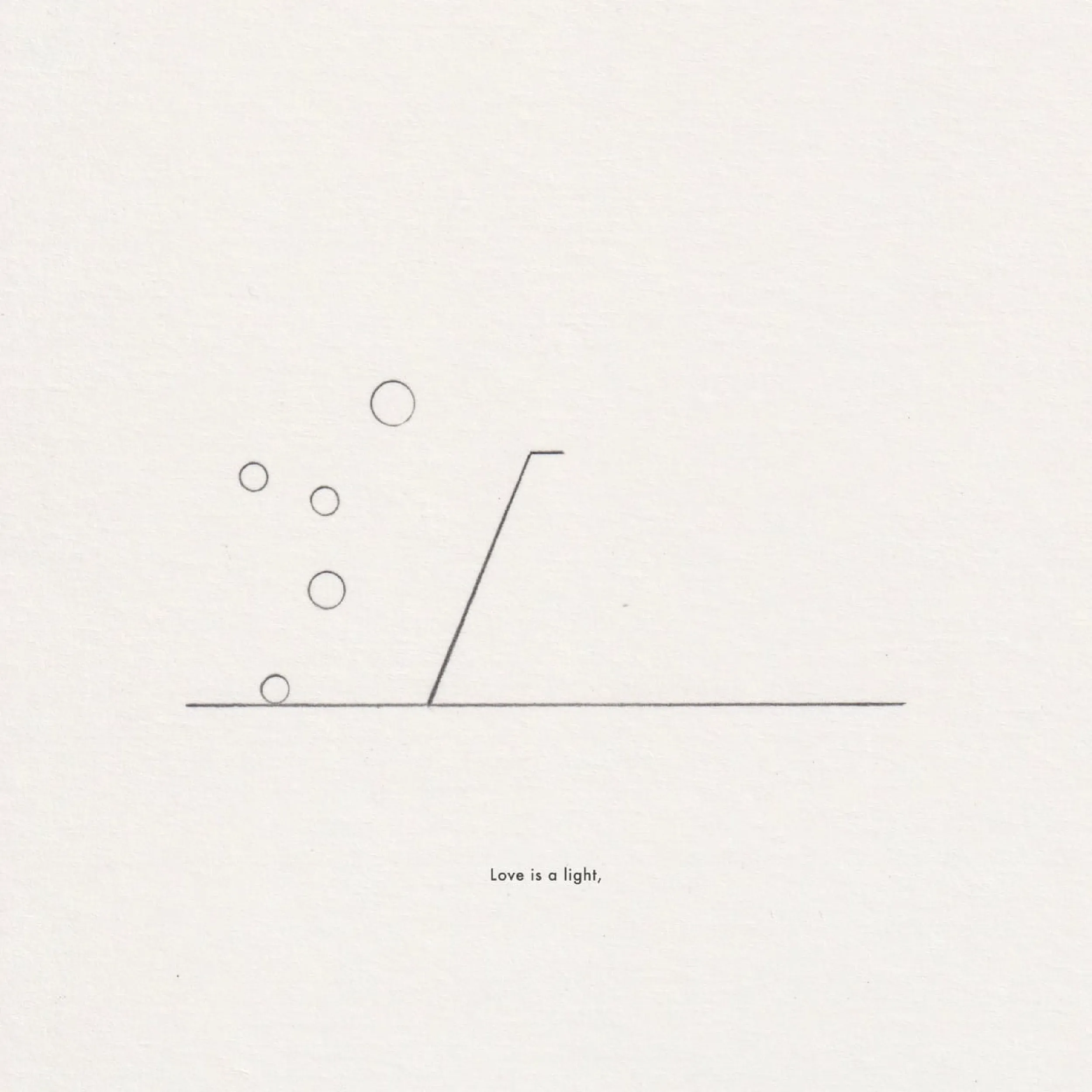 Ink line drawing on paper: a rising diagonal line beside small circles, captioned 'Love is a light,'.