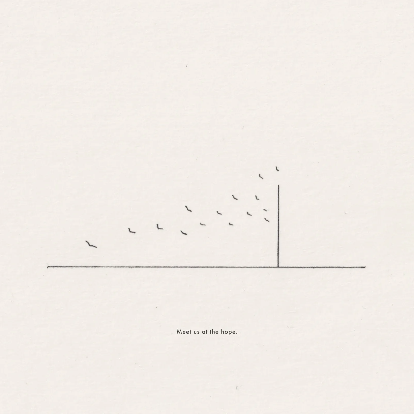 Pencil line drawing on paper: a rising diagonal line of small birds approaching a tall vertical post, captioned 'Meet us at the hope.'