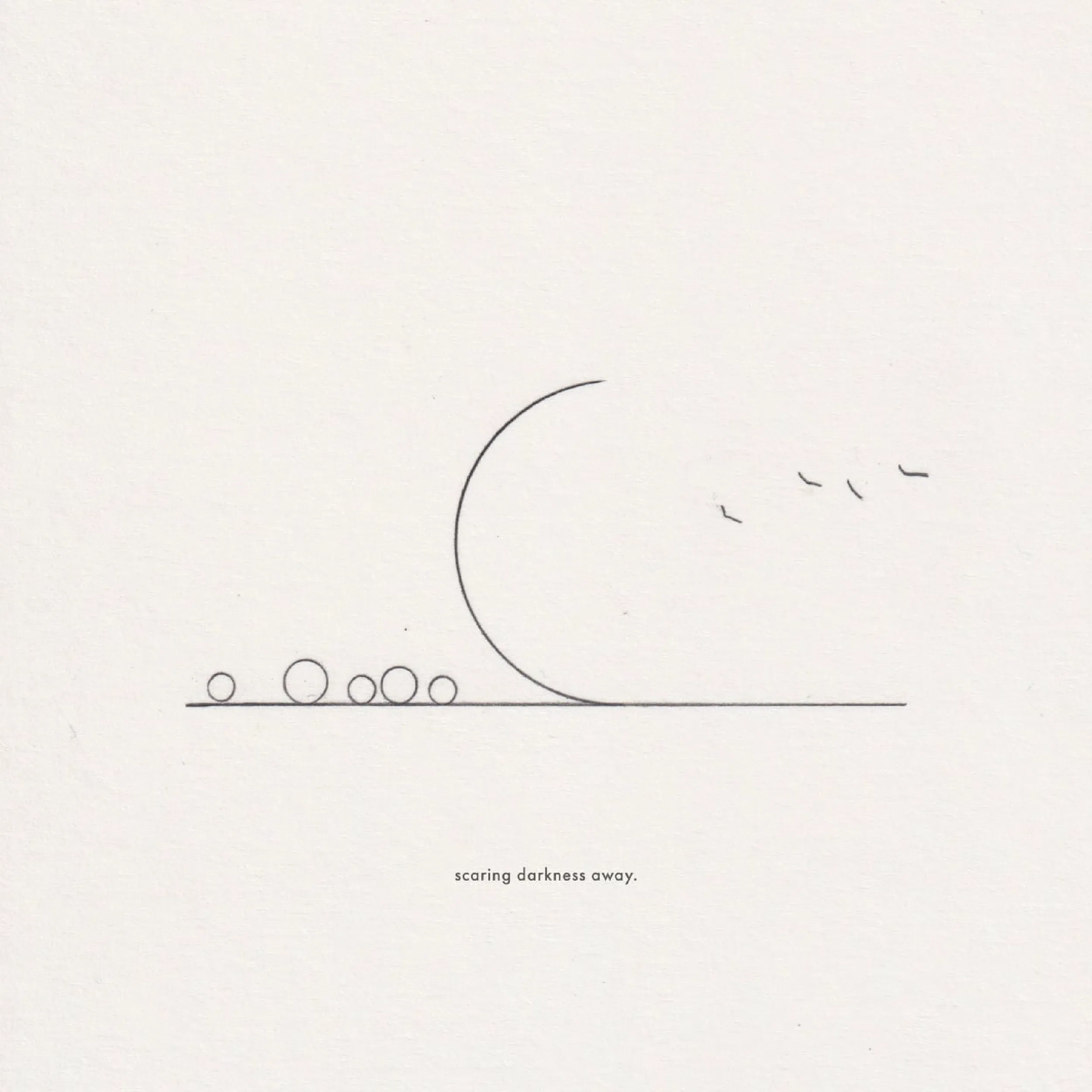Ink line drawing on paper: a crescent moon shape above a row of circles, with birds in flight, captioned 'scaring darkness away.'