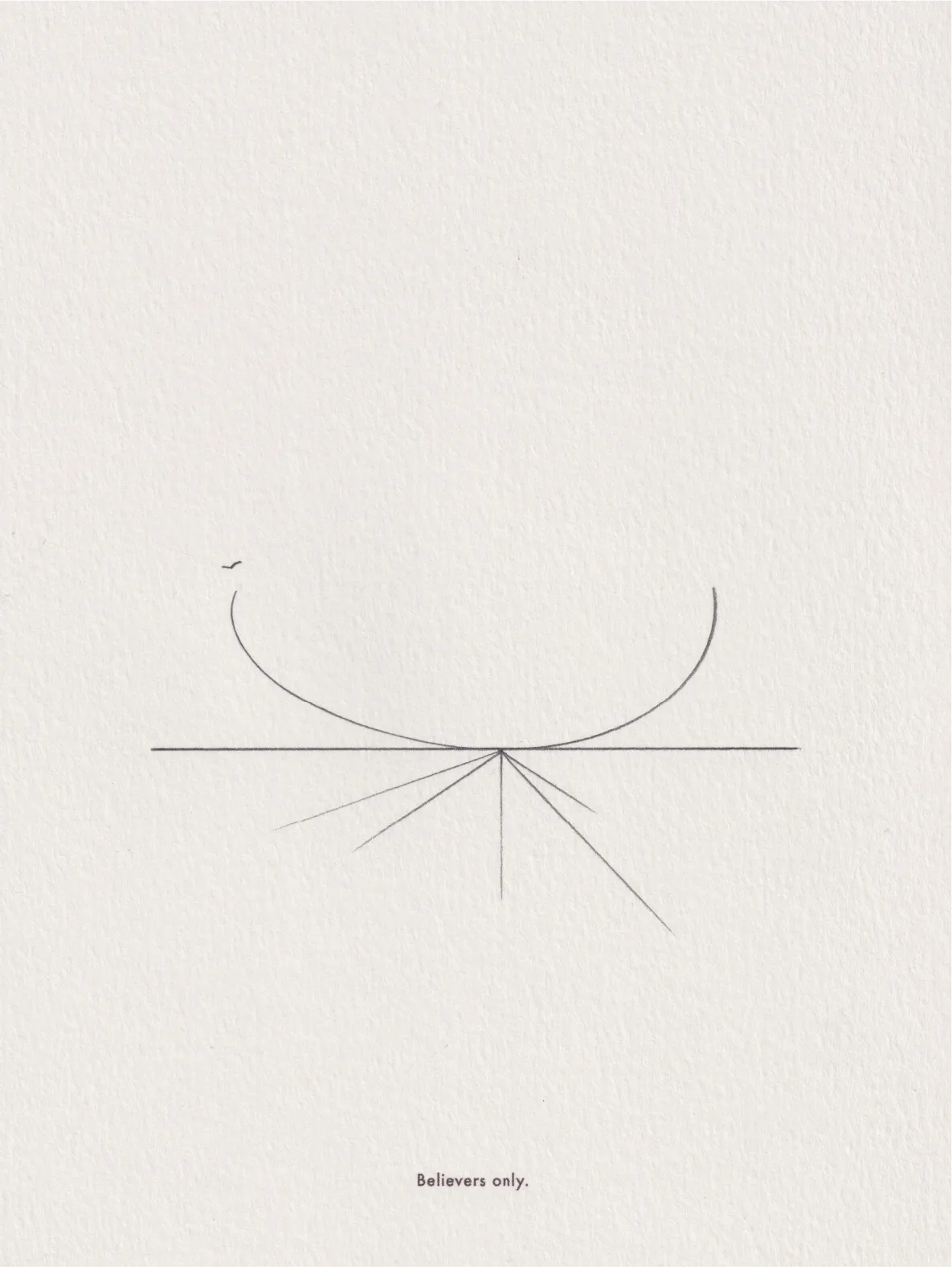 Ink line drawing on paper: a shallow curve meeting a horizontal line with radiating marks below, captioned 'Believers only.'
