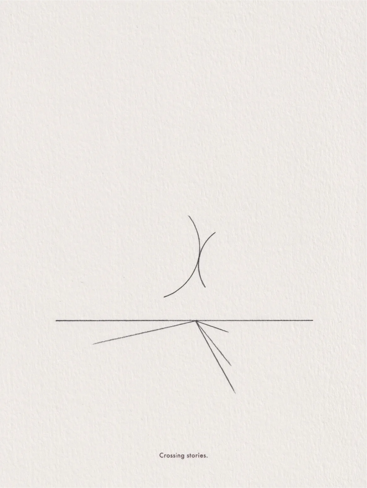 Ink line drawing on paper: two curved lines crossing above a horizontal line with radiating marks below, captioned 'Crossing stories.'