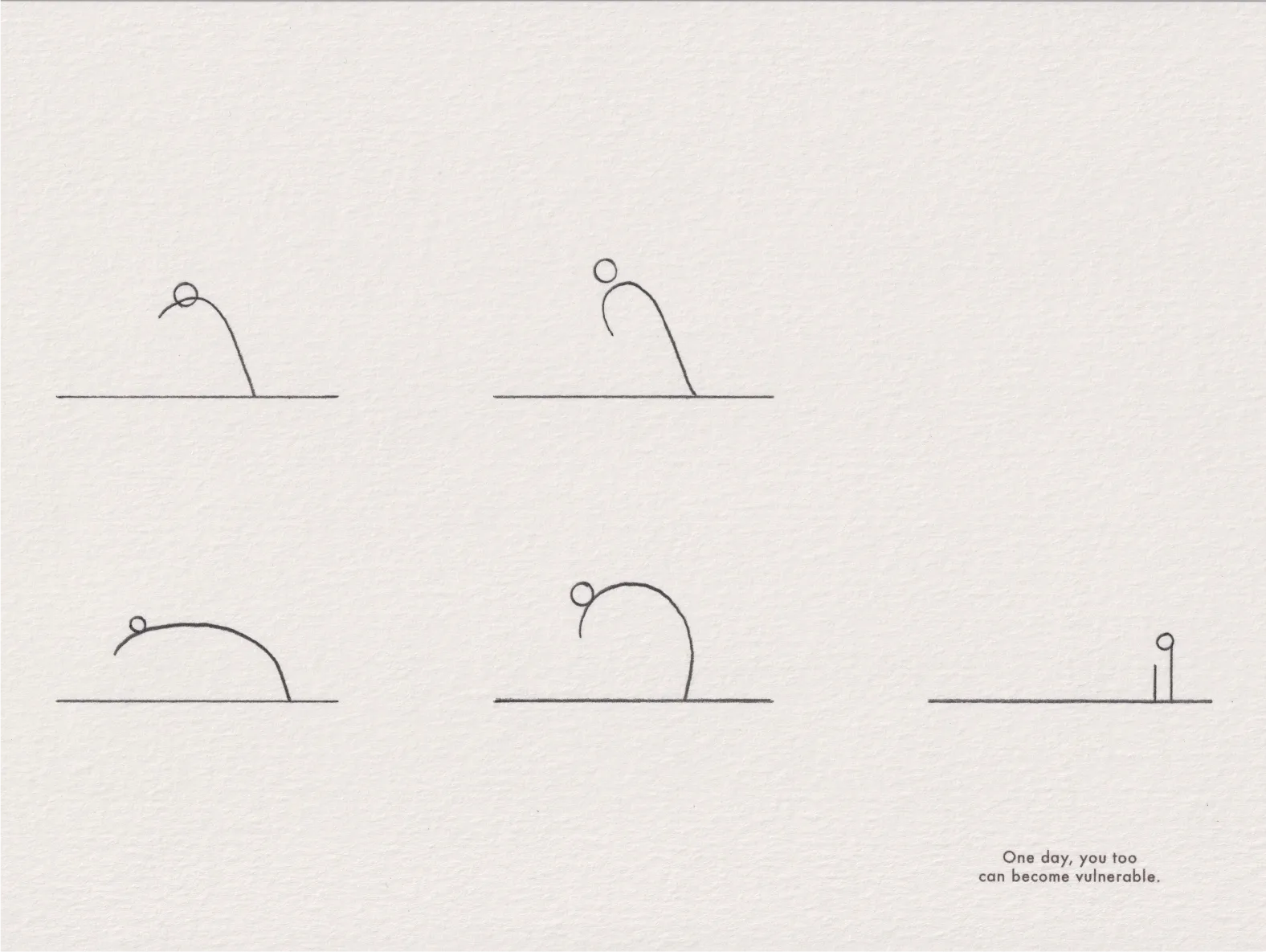 Five ink line drawings on paper, arranged in sequence, showing a curved shape gradually flattening, captioned 'One day, you too can become vulnerable.'