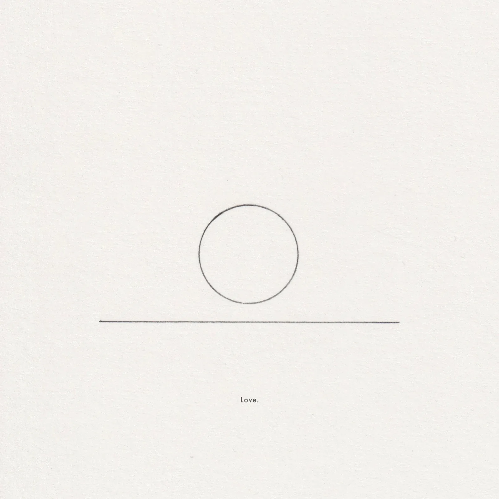 Pencil line drawing on paper: a small circle resting on a horizontal line, captioned 'Love.'