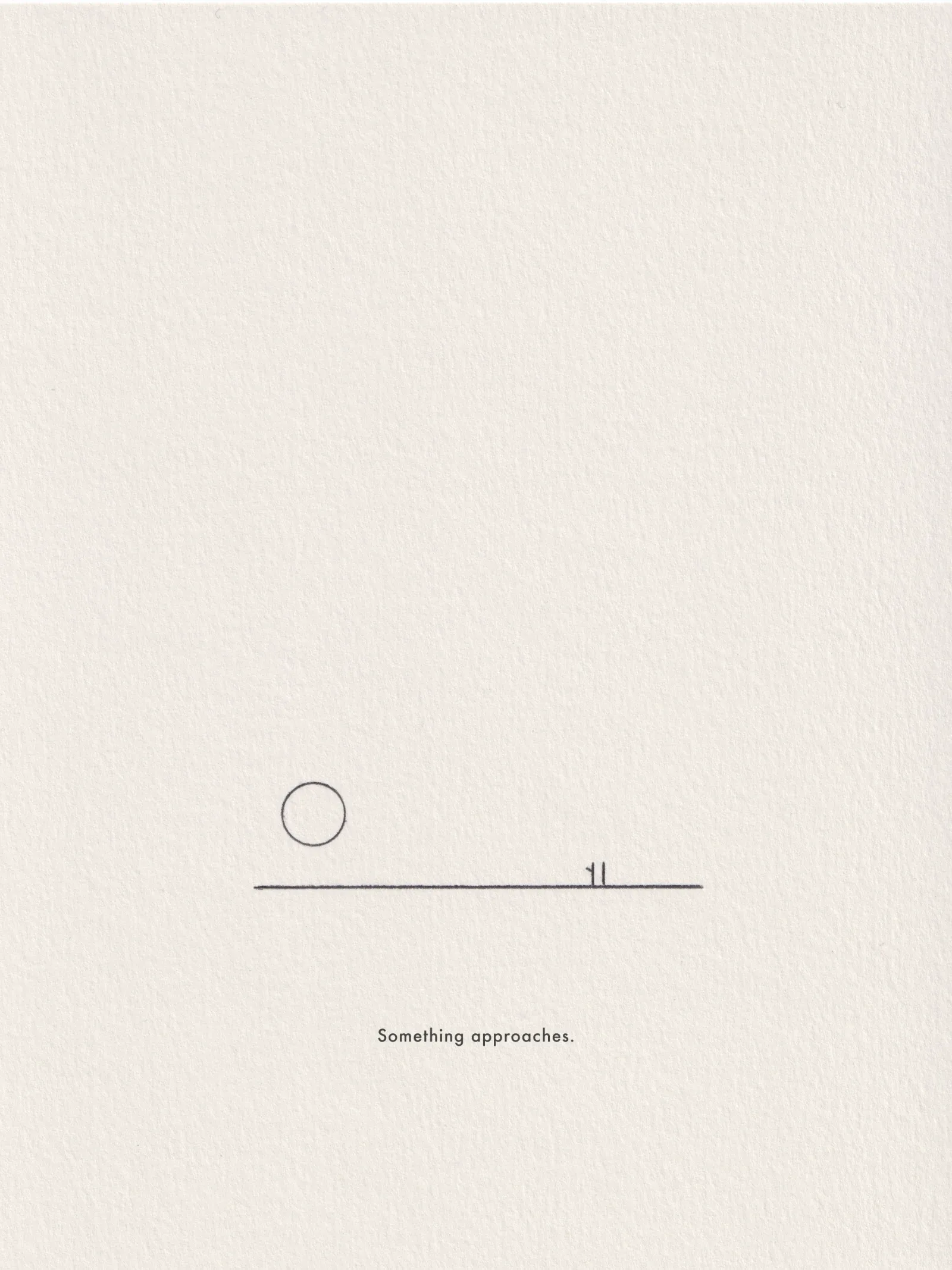 Ink line drawing on paper, captioned 'Something approaches.'