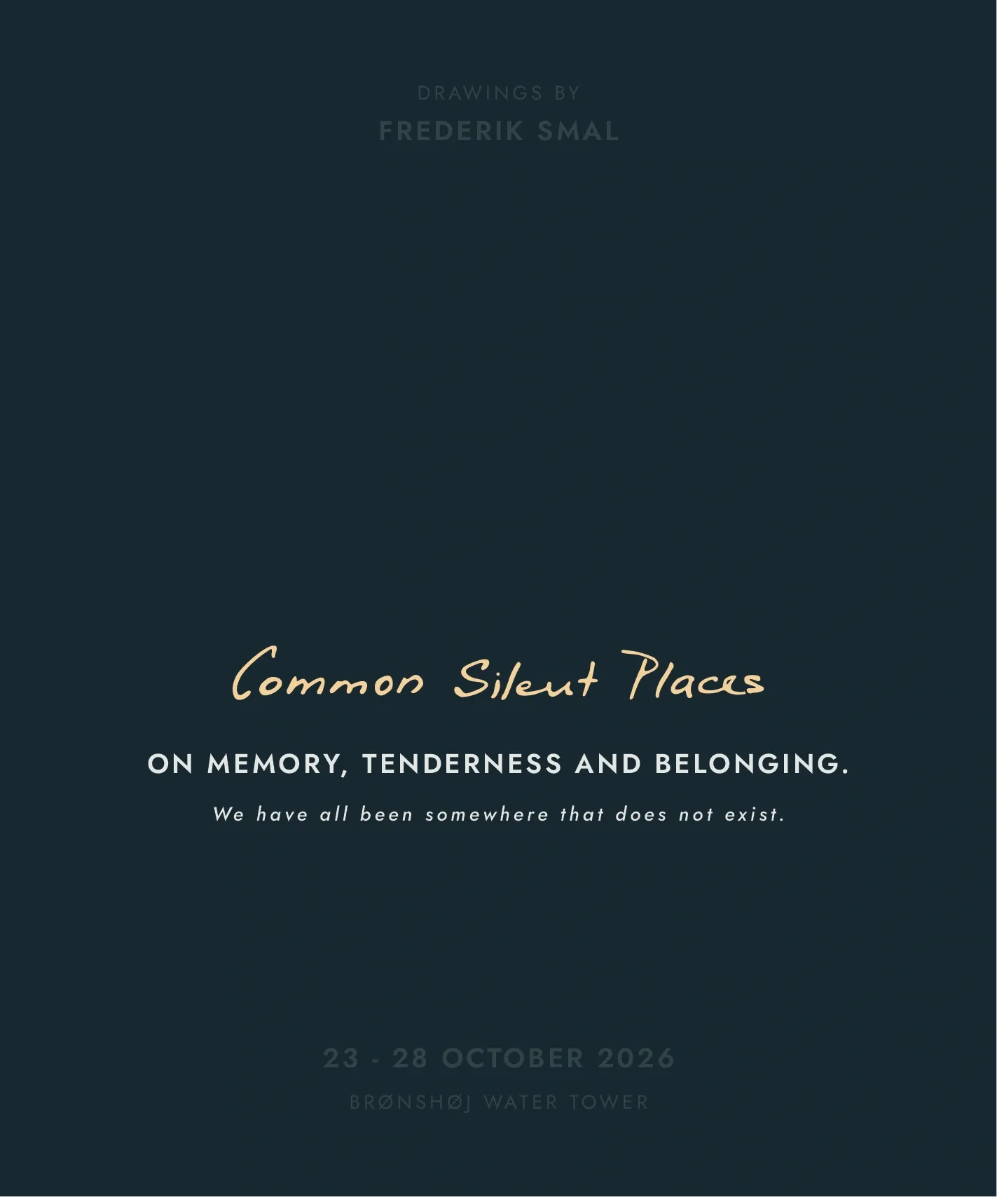 Exhibition poster: 'Common Silent Places' handwritten in pale gold on a dark navy ground, with the subtitle 'On memory, tenderness and belonging', the dates and the venue.